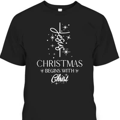Christmas Begins With Christ Christmas Xmas Christian Spirit Religious T-Shirt