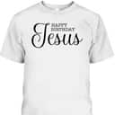 Happy Birthday Jesus Inspirational Christmas Merry Xmas T-Shirt