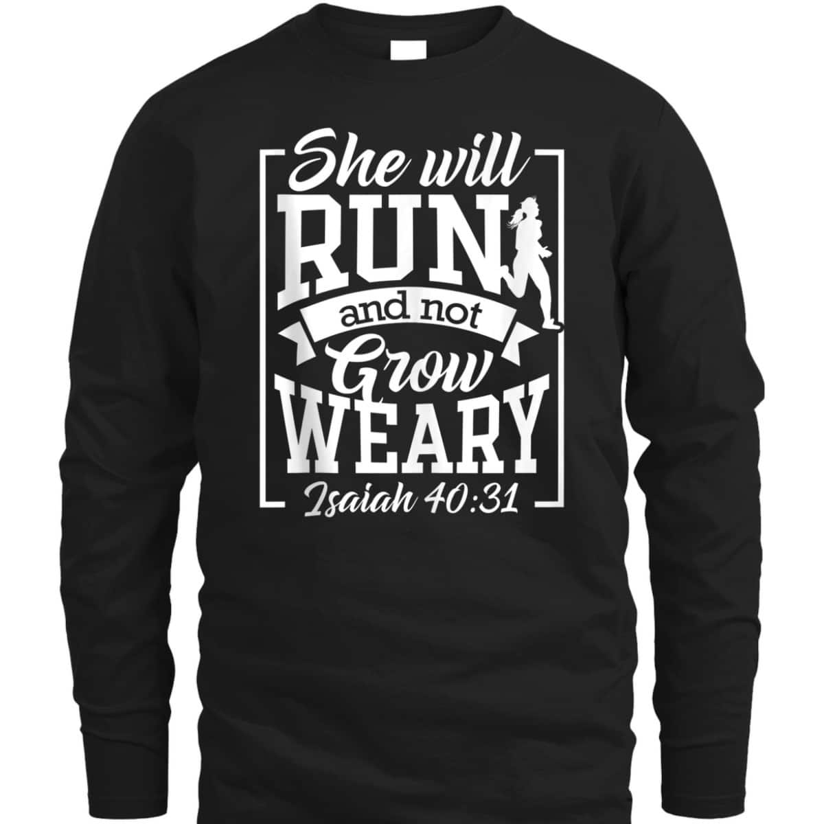 Cute She Will Run And Not Grow Weary Isaiah 4031 Bible Verse Christian T-Shirt