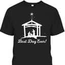 Best Day Ever Christmas Advent Nativity Scene North Star Christian T-Shirt Best Day Ever Christmas Advent Nativity Scene North Star Christian T-Shirt