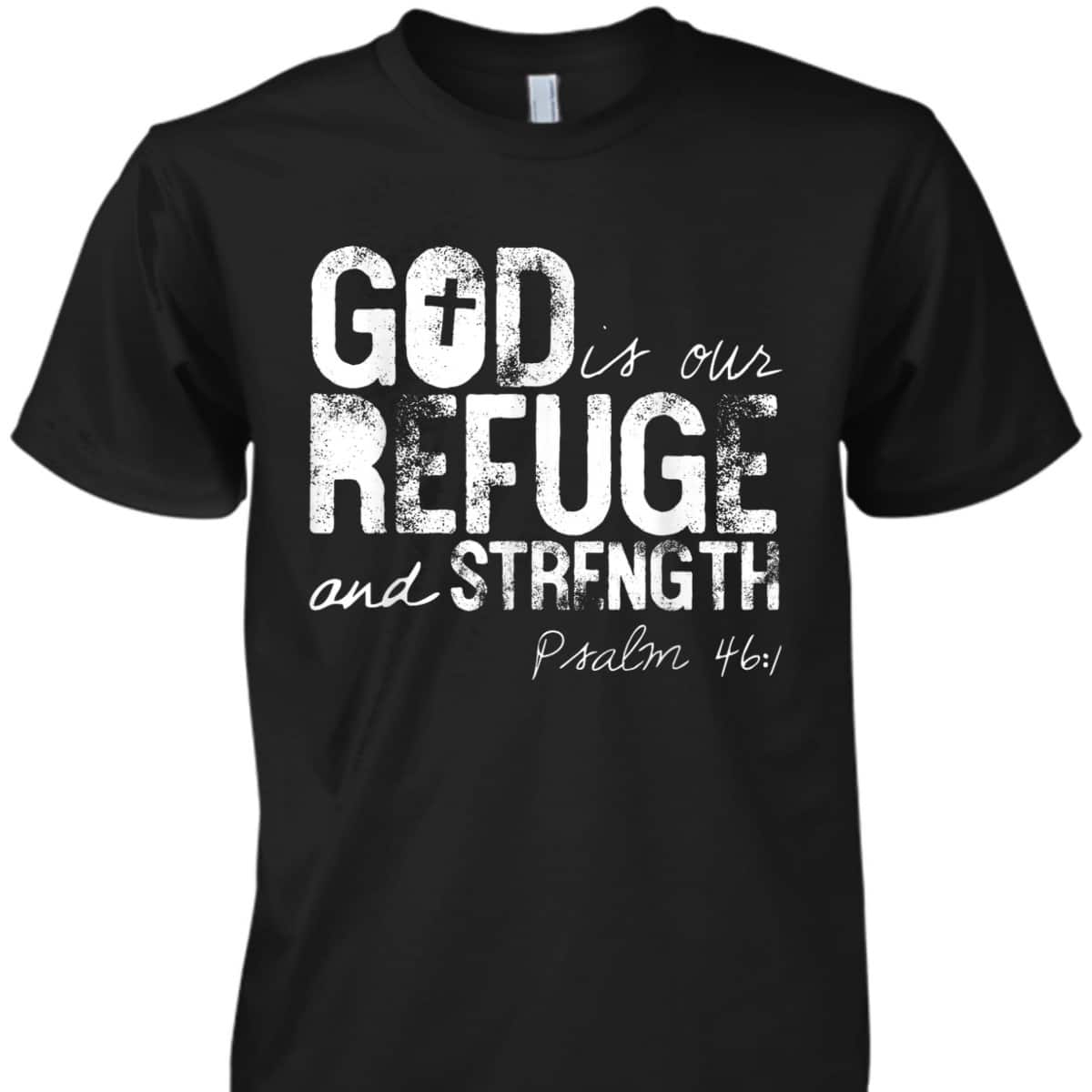 Psalm 461 God Is Our Refuge Jesus Christian Bible Verse T-Shirt