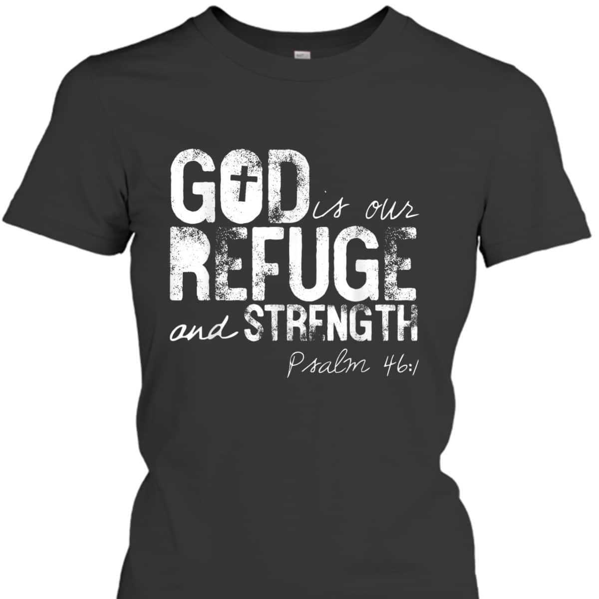 Psalm 461 God Is Our Refuge Jesus Christian Bible Verse T-Shirt