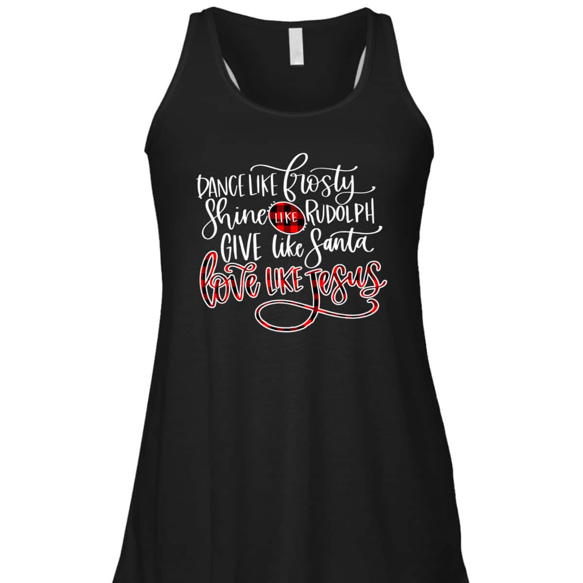 Xmas Dance Like Frosty-Shine Like Rudolph Love Like Jesus T-Shirt Xmas Dance Like Frosty-Shine Like Rudolph Love Like Jesus T-Shirt