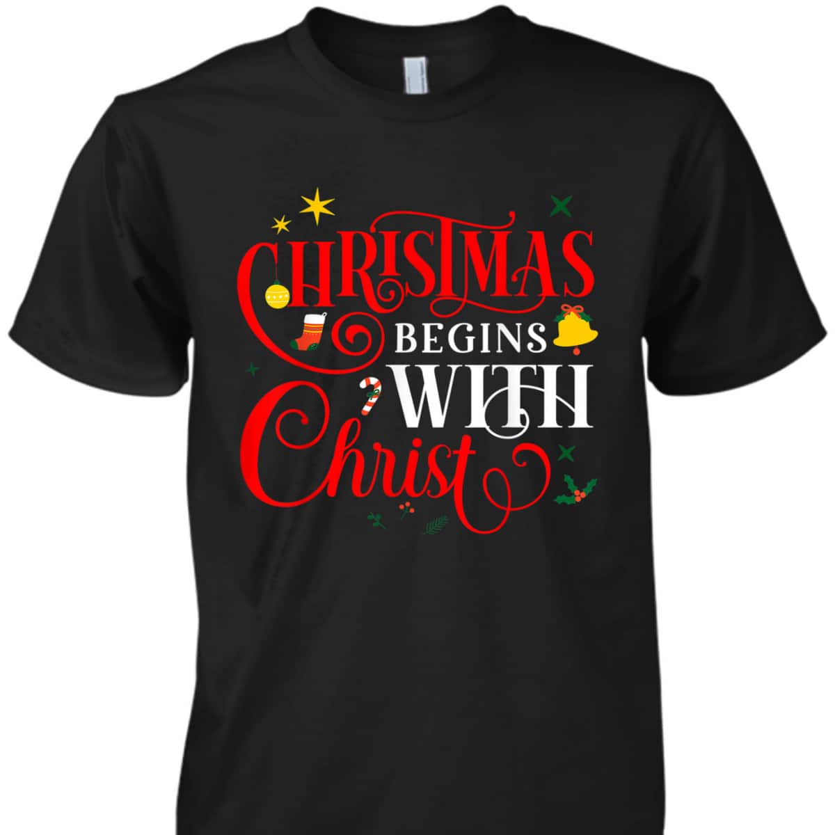 Christmas Begins With Christ Faith Jesus Christian Xmas T-Shirt