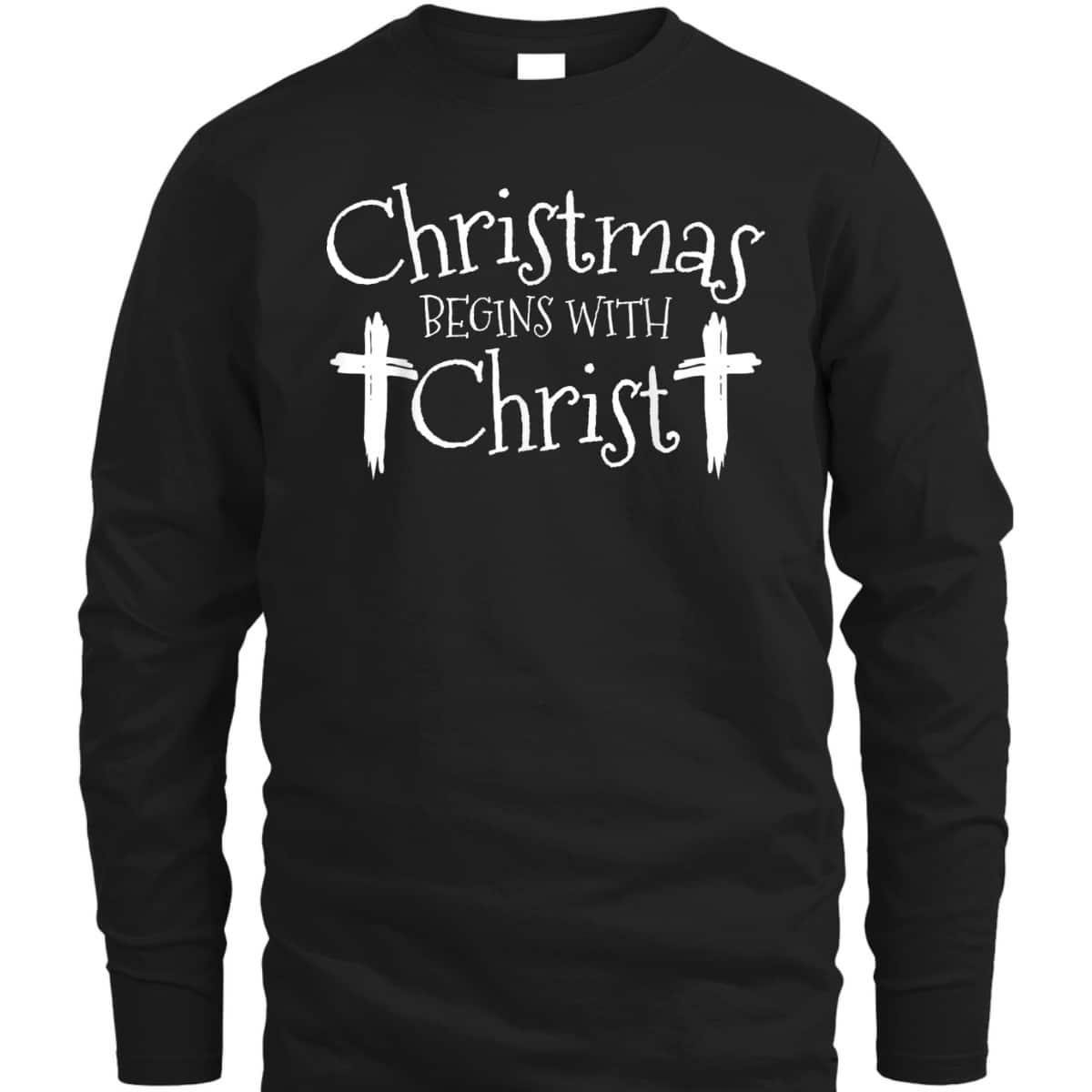 Christmas Begins With Christ Xmas Day Christian Religious T-Shirt Christmas Begins With Christ Xmas Day Christian Religious T-Shirt