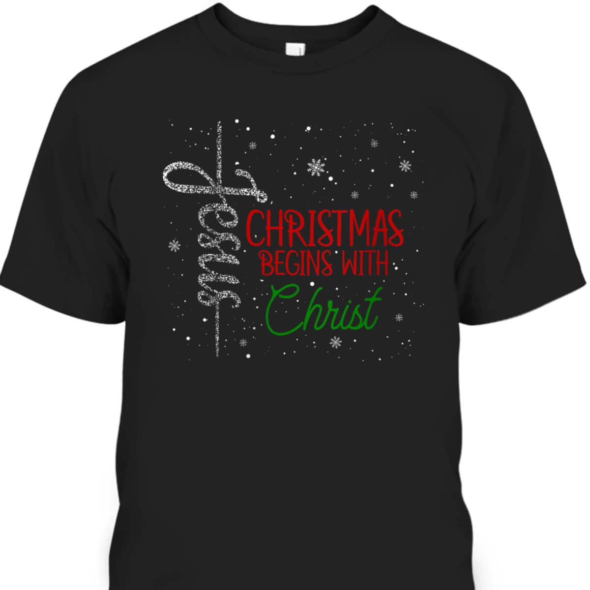 Christmas Begins With Christ Jesus Snowflake Christian Religious T-Shirt