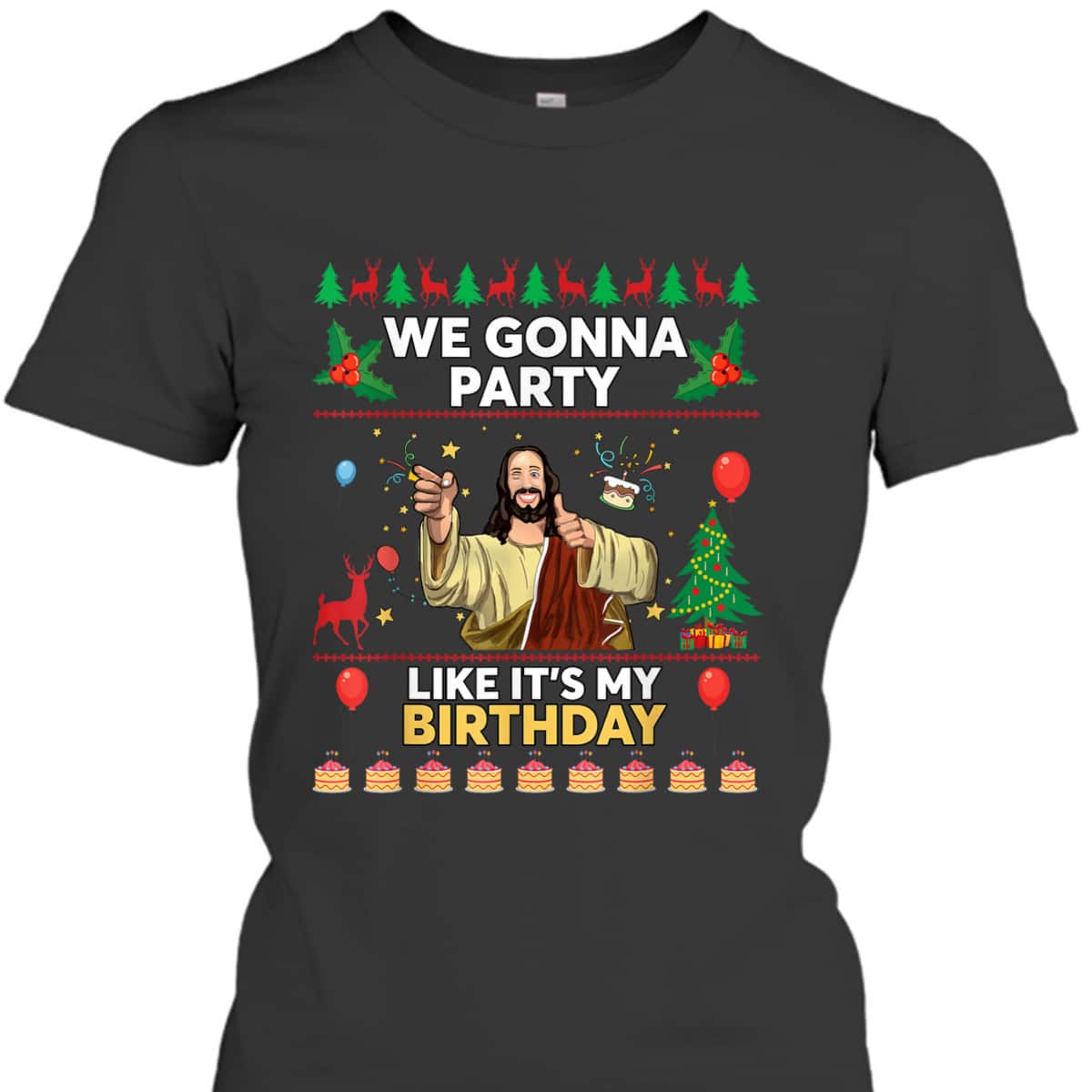 We Gonna Party Like It's My Birthday Jesus Christmas Xmas T-Shirt We Gonna Party Like It's My Birthday Jesus Christmas Xmas T-Shirt
