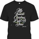 My Favorite Christmas Light Is Jesus Christian Xmas John 8:12 Bible Verse T-Shirt My Favorite Christmas Light Is Jesus Christian Xmas John 8:12 Bible Verse T-Shirt
