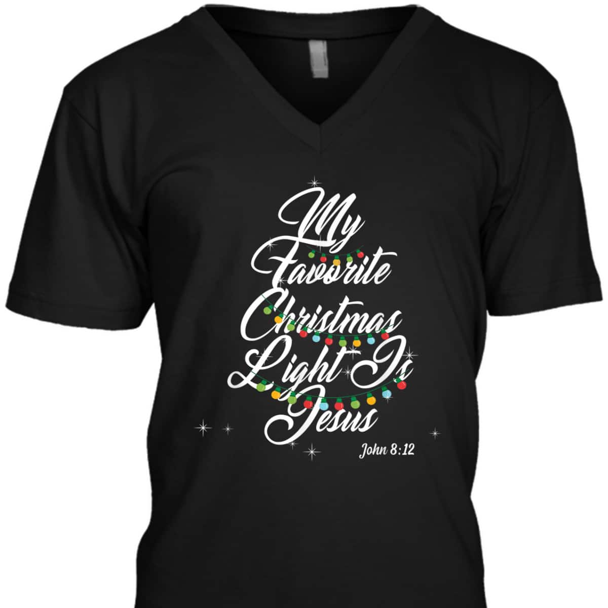 My Favorite Christmas Light Is Jesus Christian Xmas John 8:12 Bible Verse T-Shirt My Favorite Christmas Light Is Jesus Christian Xmas John 8:12 Bible Verse T-Shirt
