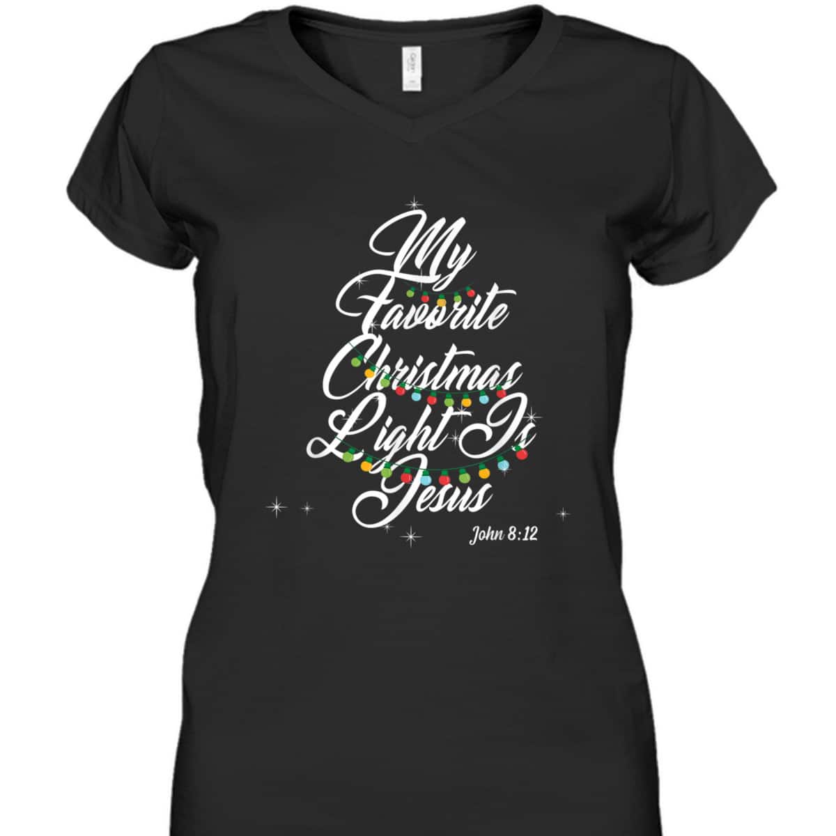 My Favorite Christmas Light Is Jesus Christian Xmas John 8:12 Bible Verse T-Shirt My Favorite Christmas Light Is Jesus Christian Xmas John 8:12 Bible Verse T-Shirt