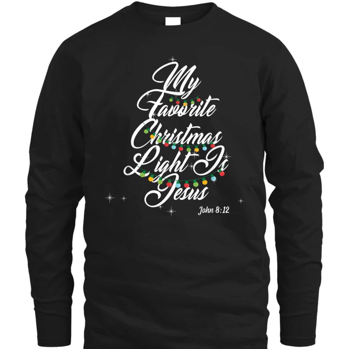 My Favorite Christmas Light Is Jesus Christian Xmas John 8:12 Bible Verse T-Shirt My Favorite Christmas Light Is Jesus Christian Xmas John 8:12 Bible Verse T-Shirt