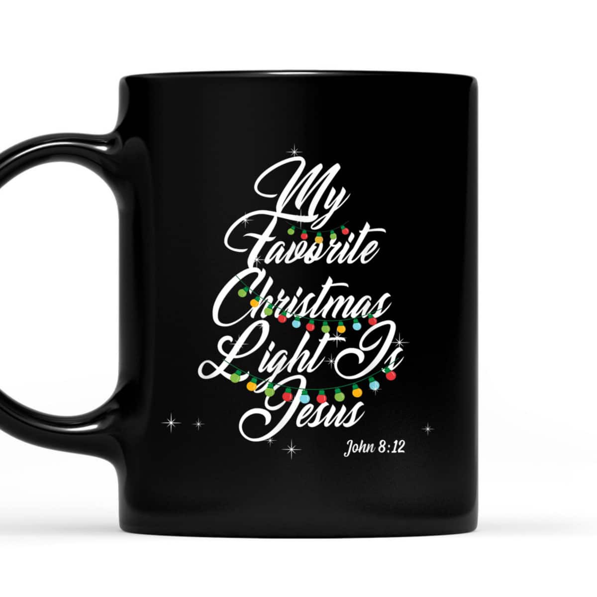 My Favorite Christmas Light Is Jesus Christian Xmas John 8:12 Bible Verse T-Shirt My Favorite Christmas Light Is Jesus Christian Xmas John 8:12 Bible Verse T-Shirt