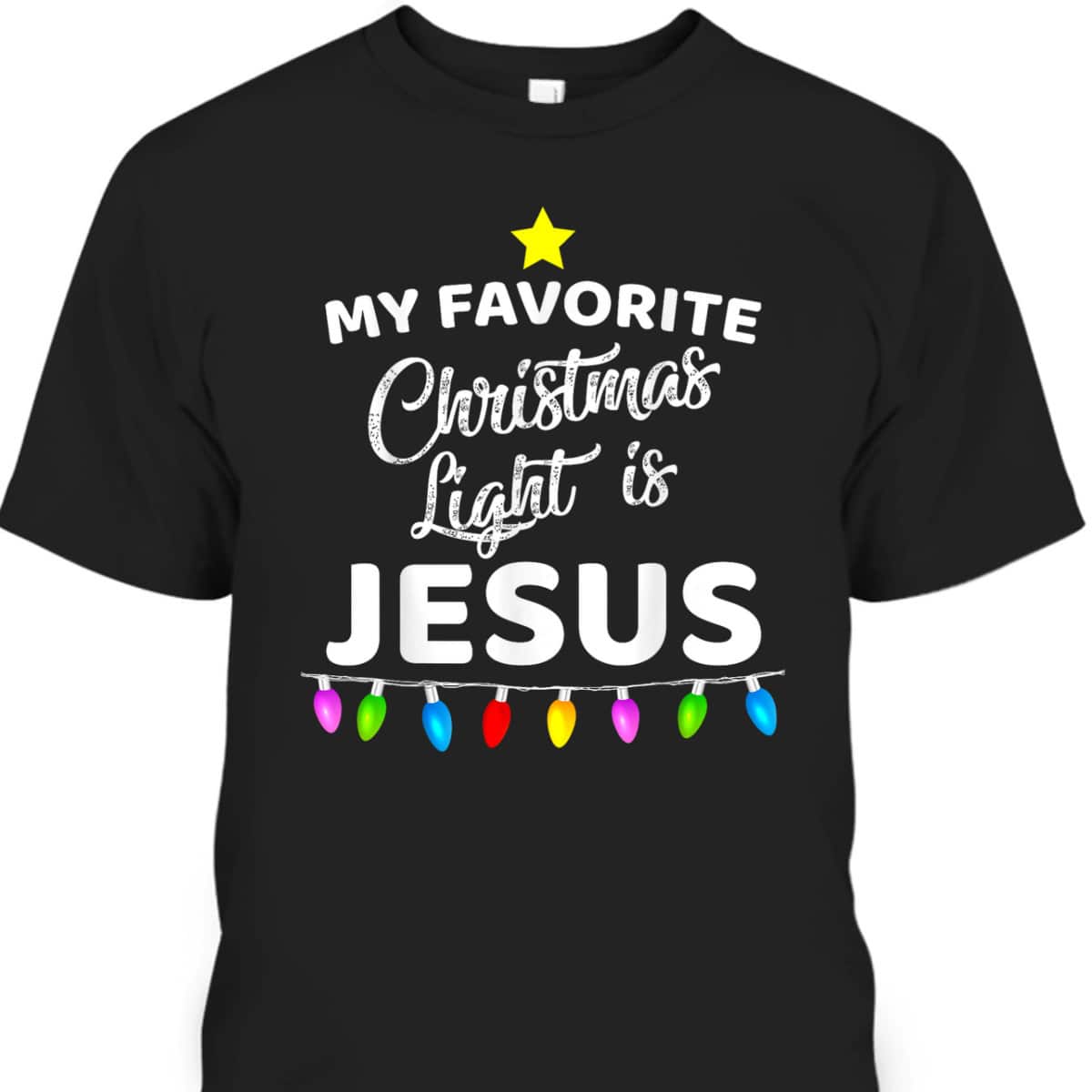My Favorite Christmas Light Is Jesus Christian Xmas T-Shirt My Favorite Christmas Light Is Jesus Christian Xmas T-Shirt