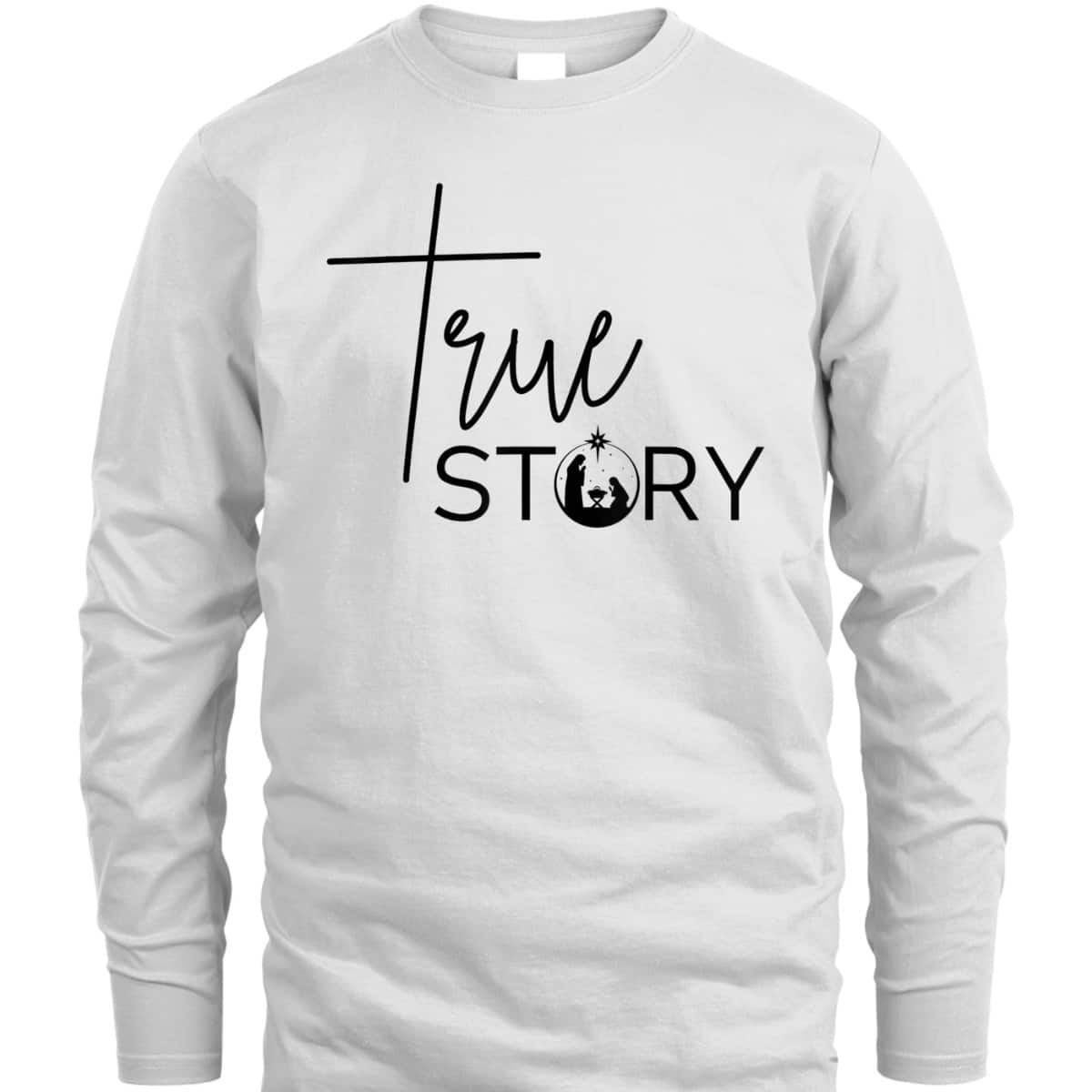 True Story Nativity Inspirational Christmas Faith Merry Xmas T-Shirt True Story Nativity Inspirational Christmas Faith Merry Xmas T-Shirt