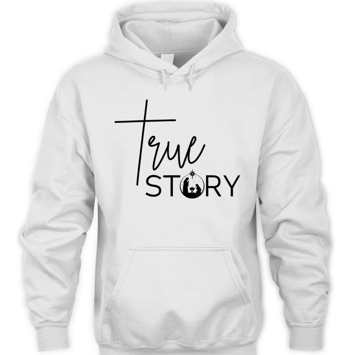 True Story Nativity Inspirational Christmas Faith Merry Xmas T-Shirt True Story Nativity Inspirational Christmas Faith Merry Xmas T-Shirt