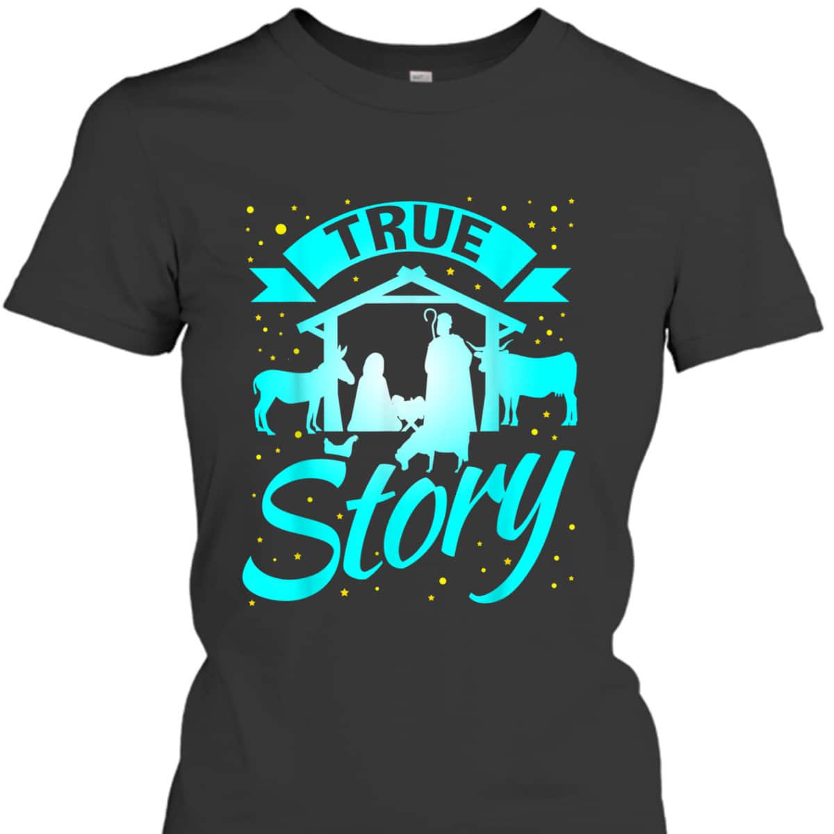True Story Christmas Xmas Nativity Scene T-Shirt Faith Jesus True Story Christmas Xmas Nativity Scene T-Shirt Faith Jesus