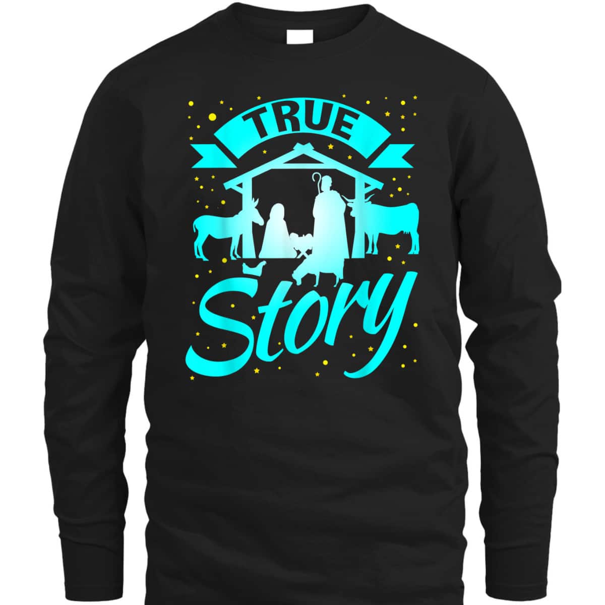 True Story Christmas Xmas Nativity Scene T-Shirt Faith Jesus True Story Christmas Xmas Nativity Scene T-Shirt Faith Jesus