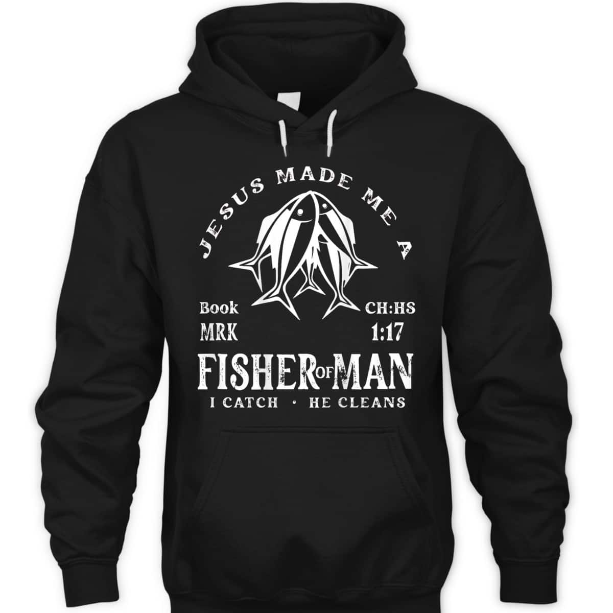 Jesus Made Me A Fisher Of Man I Catch He Cleans Christian Bible Verse T-Shirt