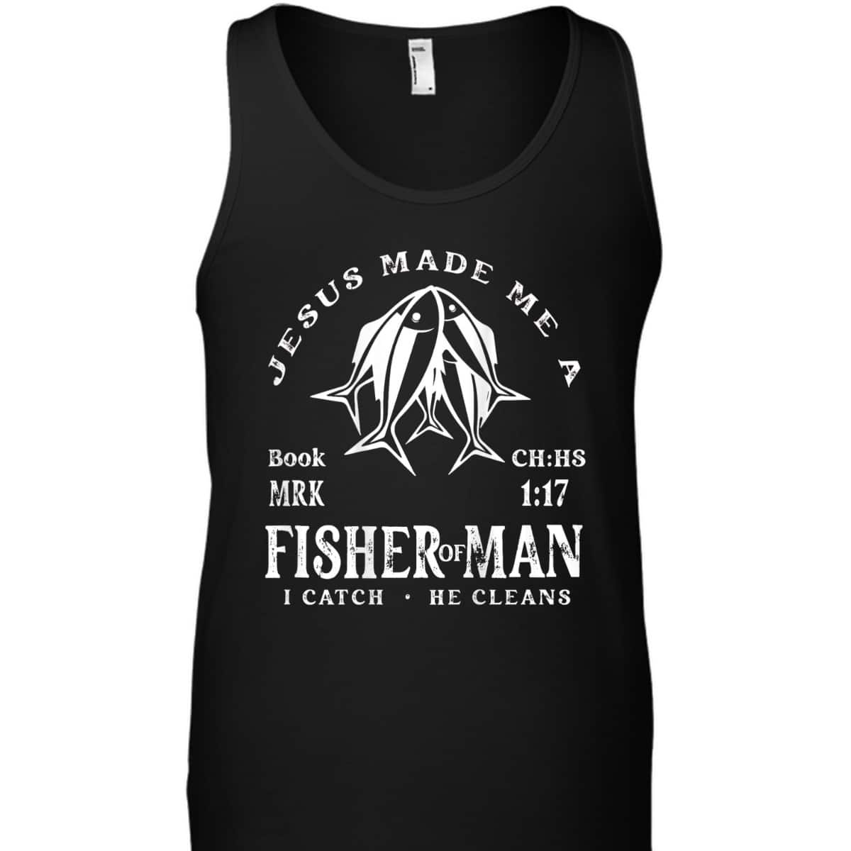 Jesus Made Me A Fisher Of Man I Catch He Cleans Christian Bible Verse T-Shirt