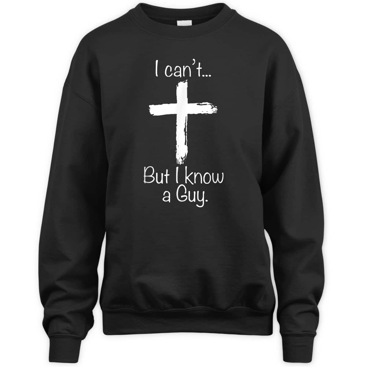 Christian I Can't But I Know A Guy Funny Christian Jesus Cross T-Shirt