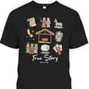 Funny True Story Nativity Christmas Jesus Xmas Christian T-Shirt Funny True Story Nativity Christmas Jesus Xmas Christian T-Shirt