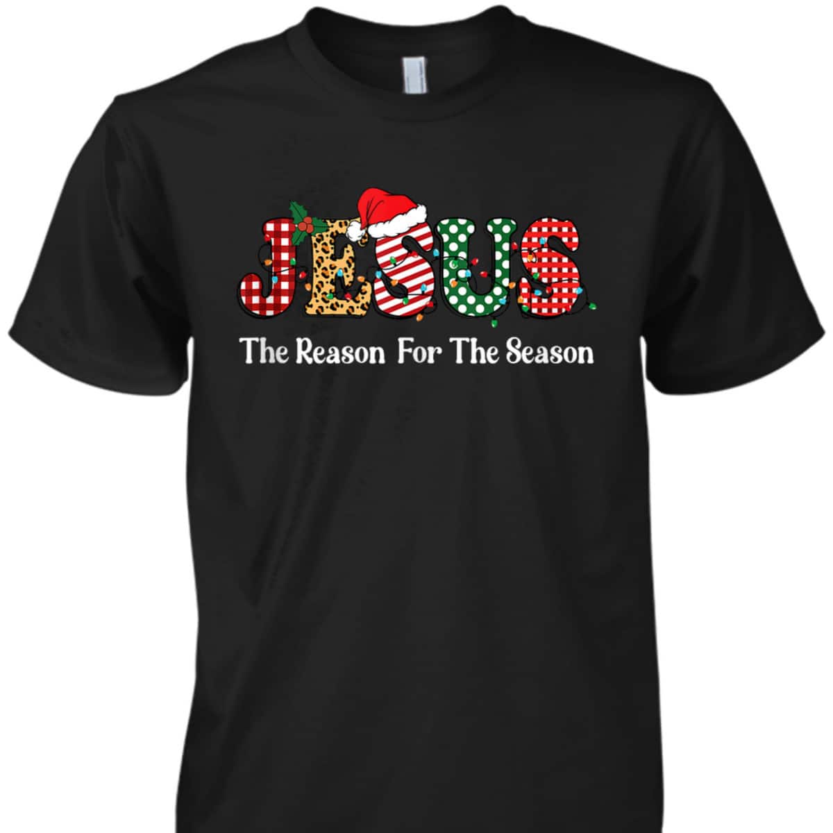 Jesus Is The Reason For The Season Jesus Christian Xmas Christmas T-Shirt