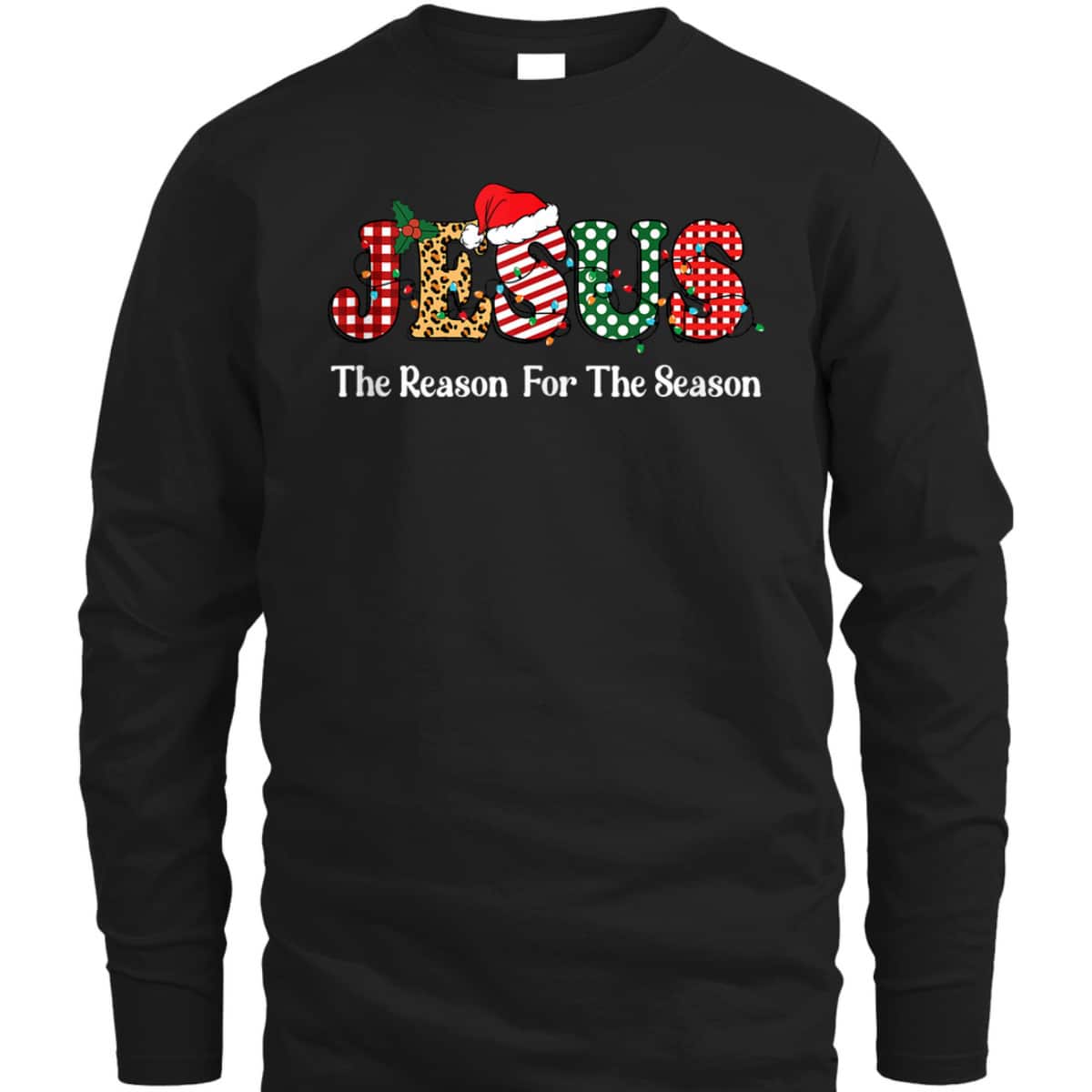 Jesus Is The Reason For The Season Jesus Christian Xmas Christmas T-Shirt