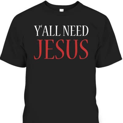 Y'All Need Jesus Christmas Religion Chruch T-Shirt
