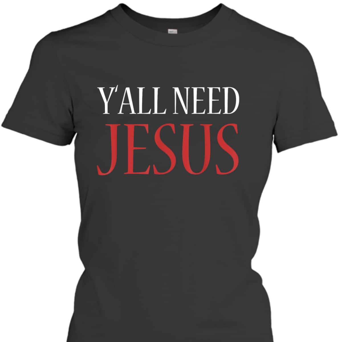 Y'All Need Jesus Christmas Religion Chruch T-Shirt