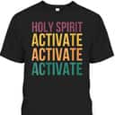 Funny Christian Meme Saying Holy Spirit Activate Jesus T-Shirt