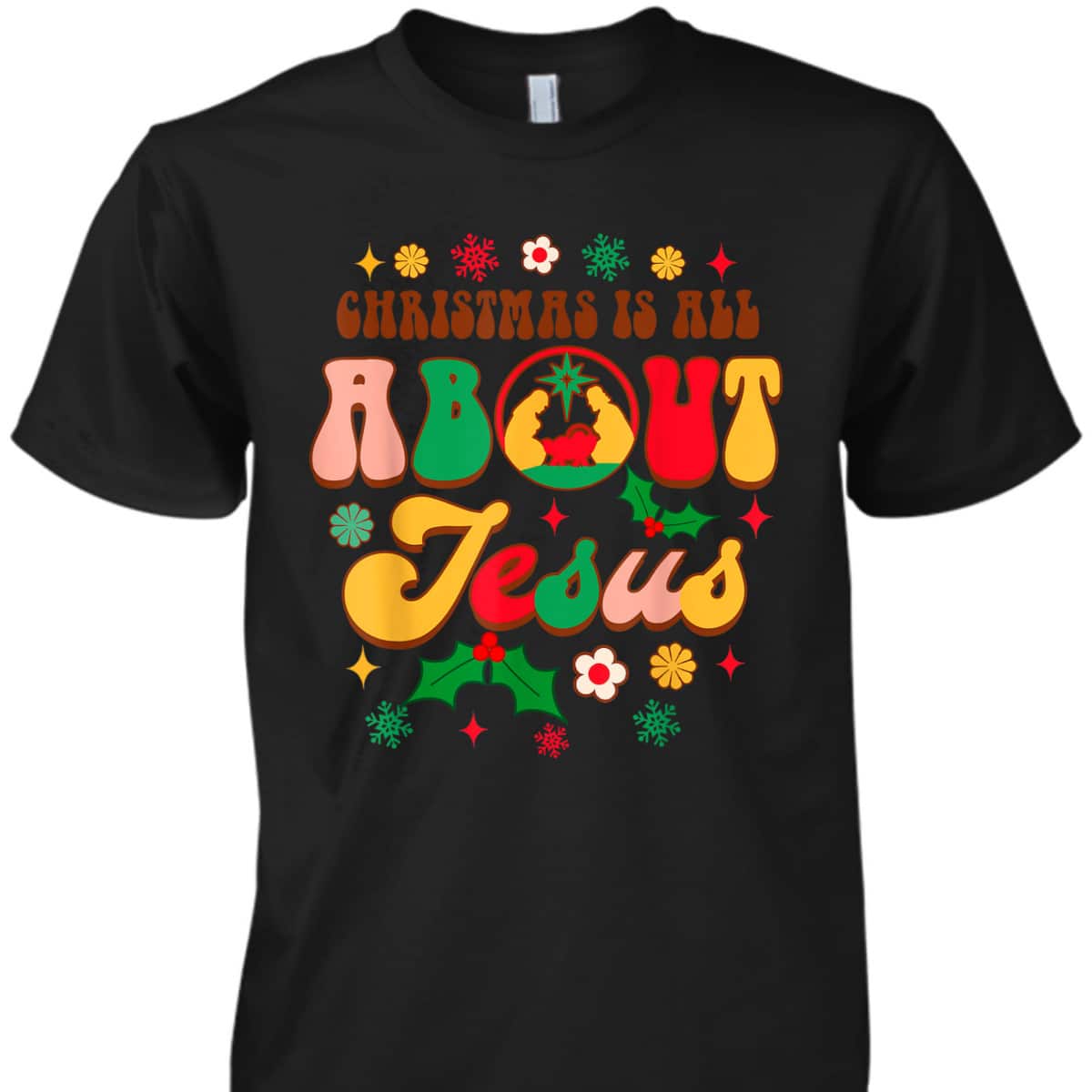 Christian Christmas Xmas Vibes Christmas Is All About Jesus T-Shirt