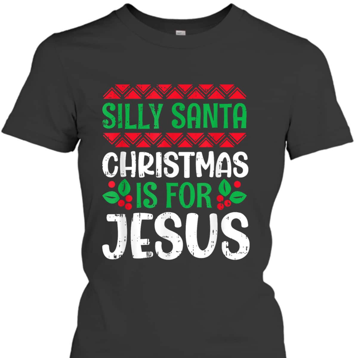 Silly Santa Christmas Is For Jesus X-Mas Christian T-Shirt