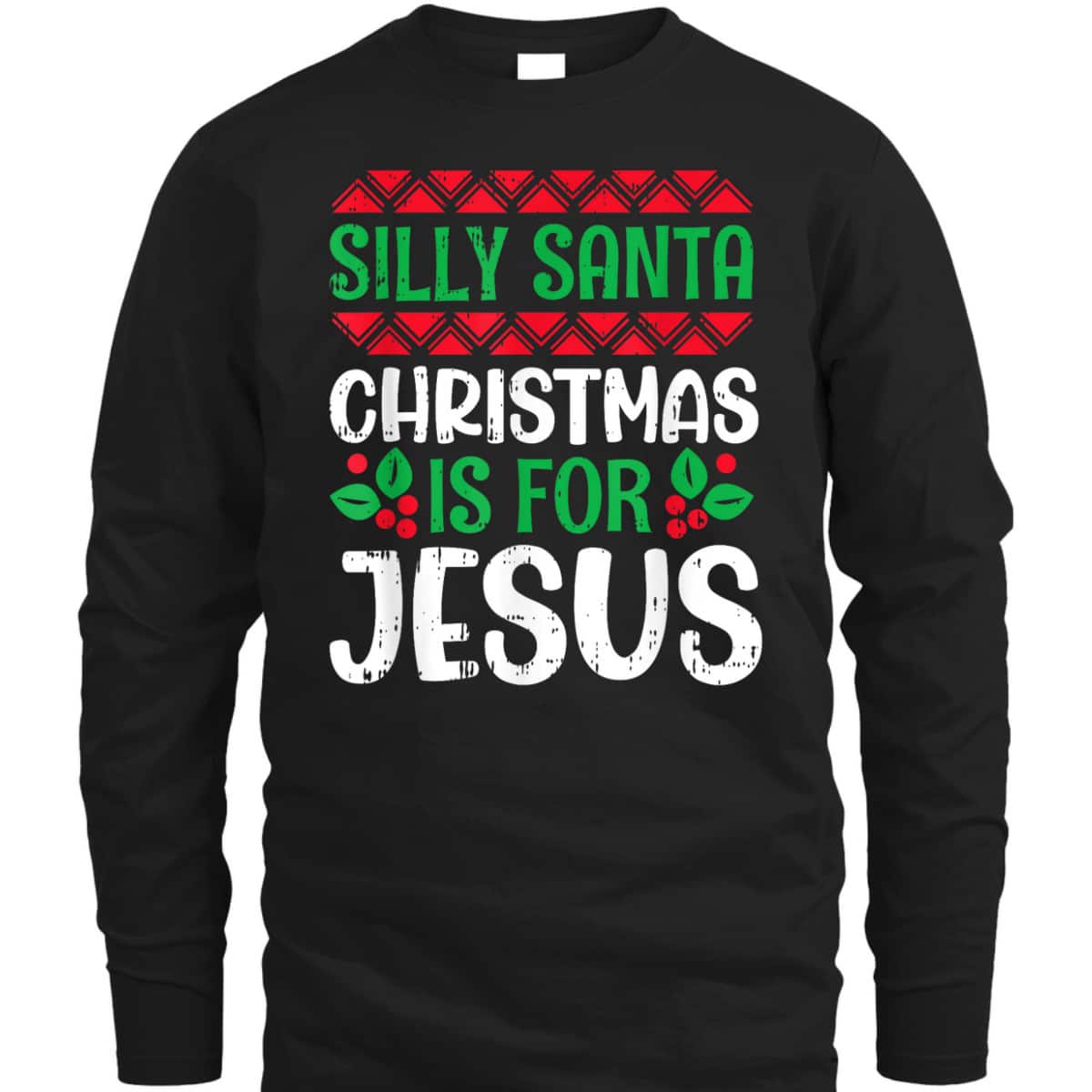Silly Santa Christmas Is For Jesus X-Mas Christian T-Shirt