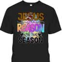Christmas Christian Jesus The Reason Xmas Holiday Season T-Shirt Christmas Christian Jesus The Reason Xmas Holiday Season T-Shirt