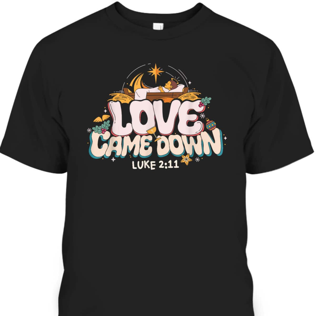 Love Came Down Jesus Christian Christmas Xmas Family Pajamas T-Shirt