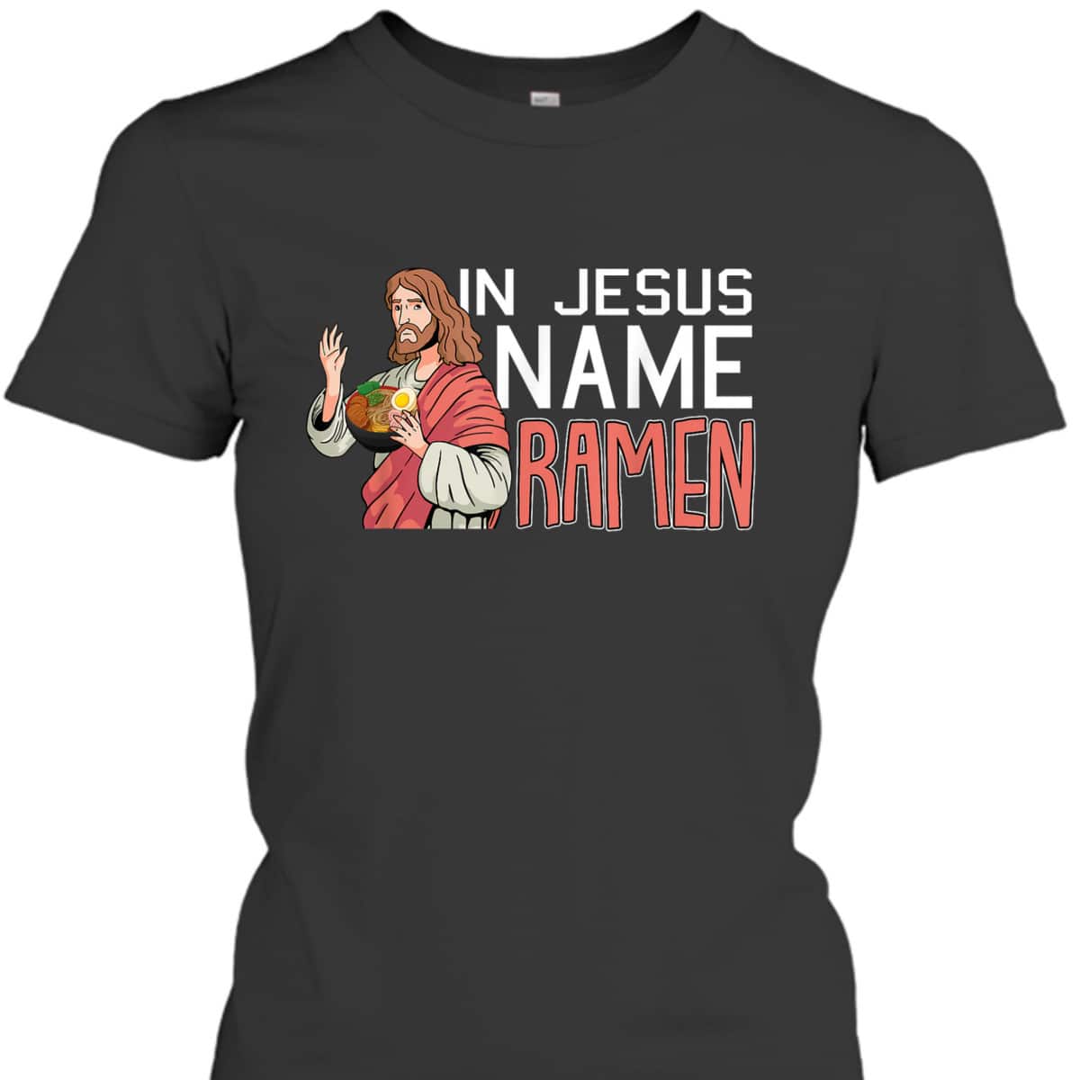 In Jesus Name Ramen Funny Japanese Christian T-Shirt In Jesus Name Ramen Funny Japanese Christian T-Shirt
