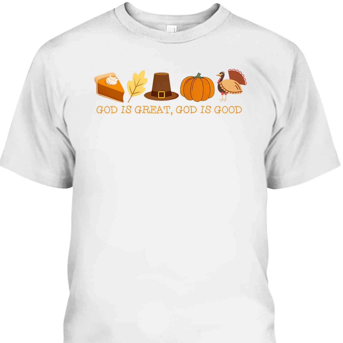 Christian Faith T-Shirt God Is Great God Is Good Thanksgiving Jesus