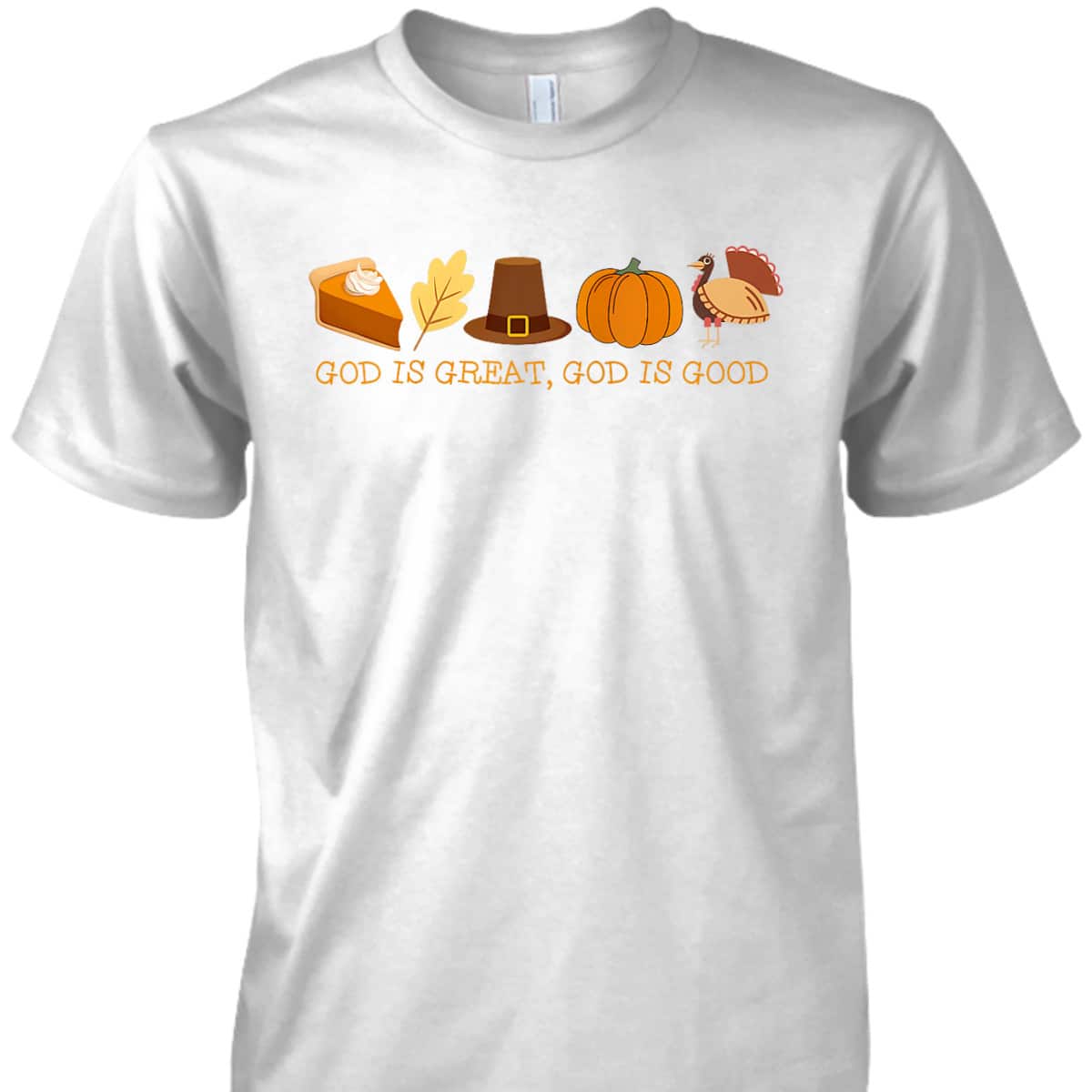 Christian Faith T-Shirt God Is Great God Is Good Thanksgiving Jesus Christian Faith T-Shirt God Is Great God Is Good Thanksgiving Jesus