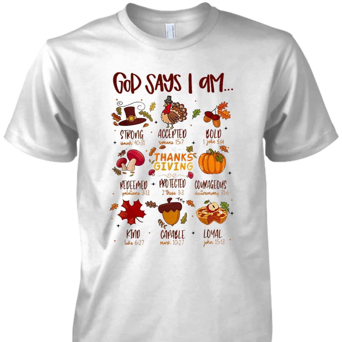 God Says I Am Christian Thanksgiving Bible Jesus T-Shirt God Says I Am Christian Thanksgiving Bible Jesus T-Shirt