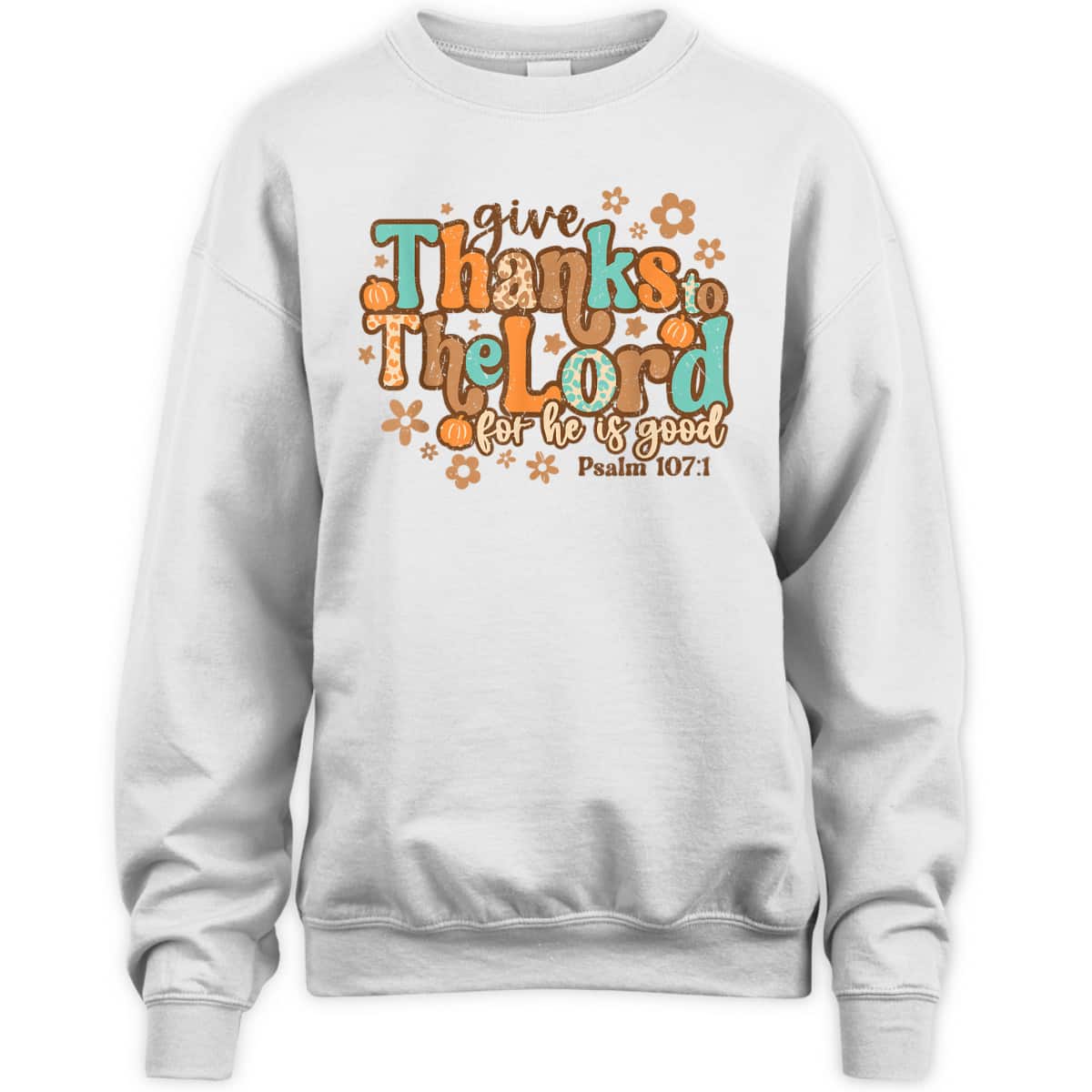 Give Thanks To The Lord For He Is Good Thanksgiving Jesus T-Shirt Give Thanks To The Lord For He Is Good Thanksgiving Jesus T-Shirt