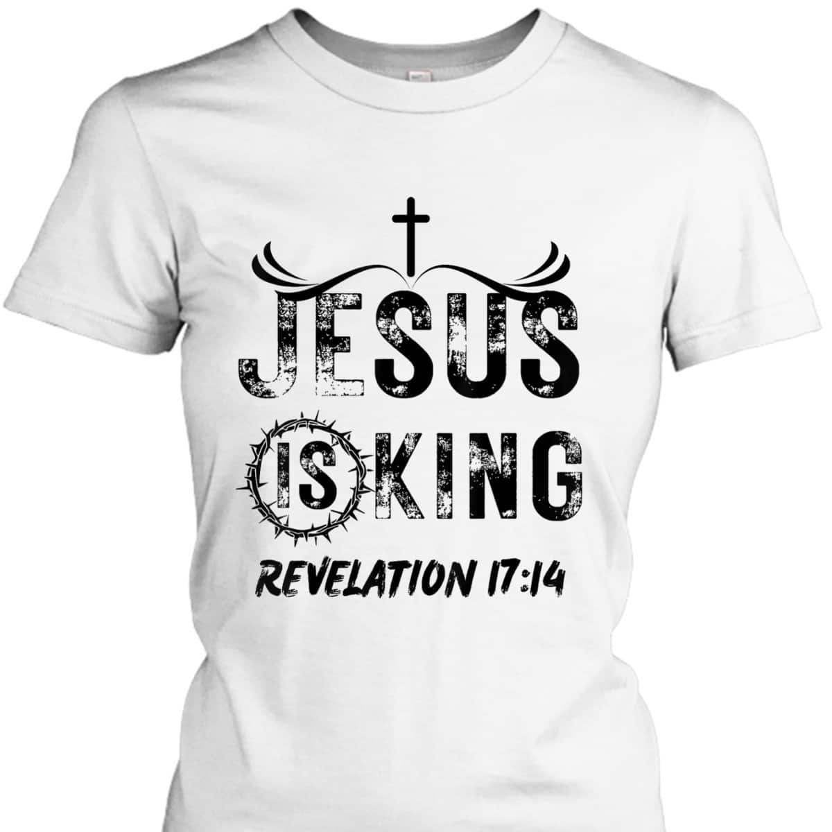 Jesus Is King Christian Faith Religious Bible Verse Revelation 17:14 T-Shirt Jesus Is King Christian Faith Religious Bible Verse Revelation 17:14 T-Shirt