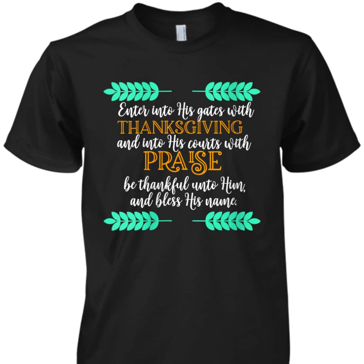 Religious Thanksgiving Bible Verse Christian Jesus Be Thankful Unto Him And Bless His Name T-Shirt Religious Thanksgiving Bible Verse Christian Jesus Be Thankful Unto Him And Bless His Name T-Shirt