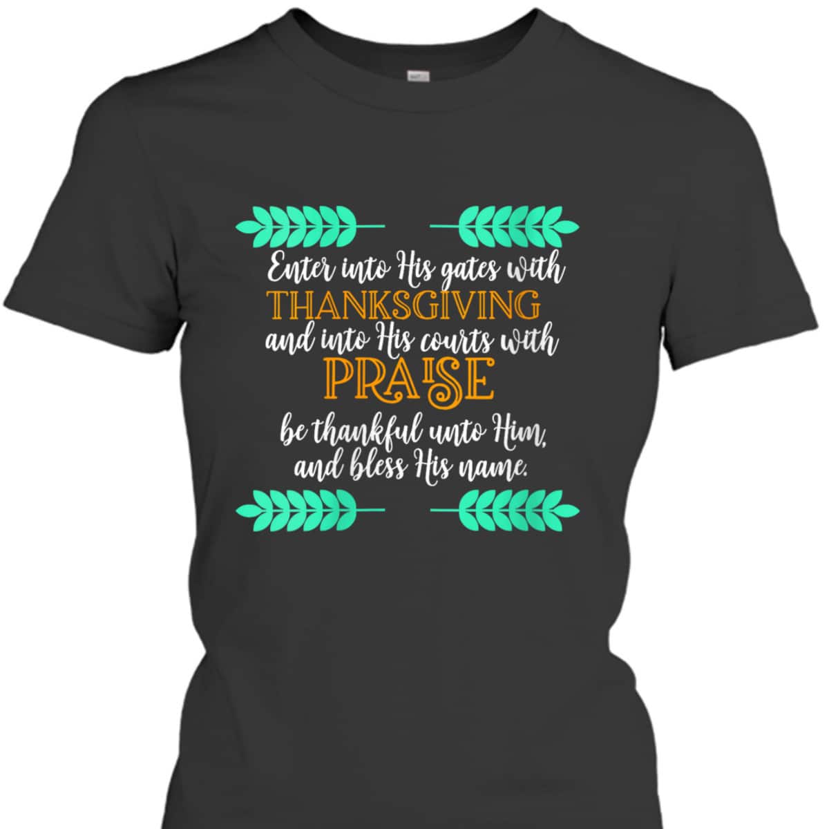 Religious Thanksgiving Bible Verse Christian Jesus Be Thankful Unto Him And Bless His Name T-Shirt Religious Thanksgiving Bible Verse Christian Jesus Be Thankful Unto Him And Bless His Name T-Shirt