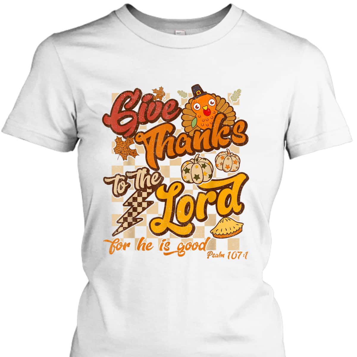 Give Thanks To The Lord Thanksgiving Jesus Christ Bible Verse Psaml T-Shirt Give Thanks To The Lord Thanksgiving Jesus Christ Bible Verse Psaml T-Shirt