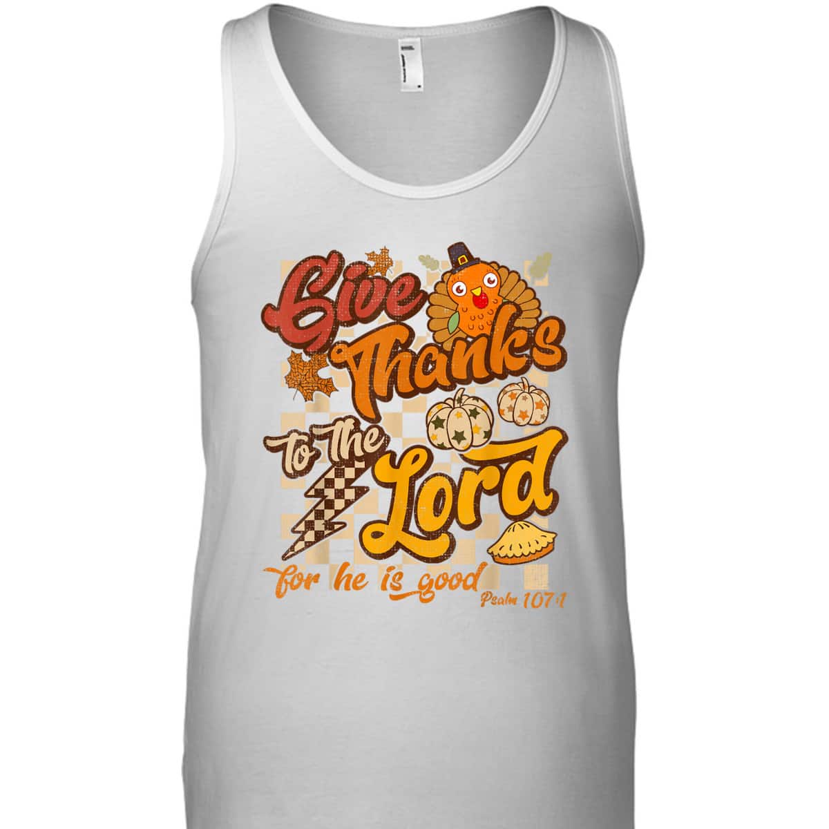 Give Thanks To The Lord Thanksgiving Jesus Christ Bible Verse Psaml T-Shirt Give Thanks To The Lord Thanksgiving Jesus Christ Bible Verse Psaml T-Shirt