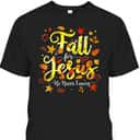 Halloween Thanksgiving Fall Jesus He Never Leaves Christian Autumn God T-Shirt Halloween Thanksgiving Fall Jesus He Never Leaves Christian Autumn God T-Shirt