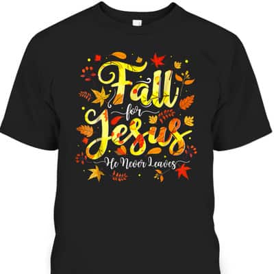 Halloween Thanksgiving Fall Jesus He Never Leaves Christian Autumn God T-Shirt