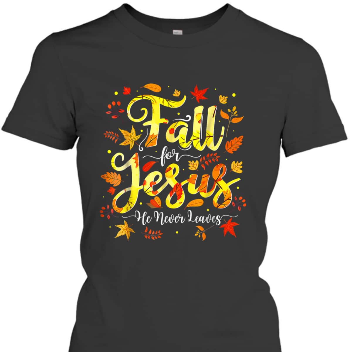 Halloween Thanksgiving Fall Jesus He Never Leaves Christian Autumn God T-Shirt Halloween Thanksgiving Fall Jesus He Never Leaves Christian Autumn God T-Shirt