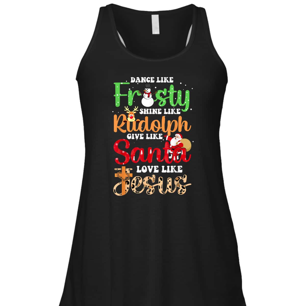 Dance Like Frosty Shine Rudolph Give Santa Love Jesus Christmas T-Shirt Dance Like Frosty Shine Rudolph Give Santa Love Jesus Christmas T-Shirt