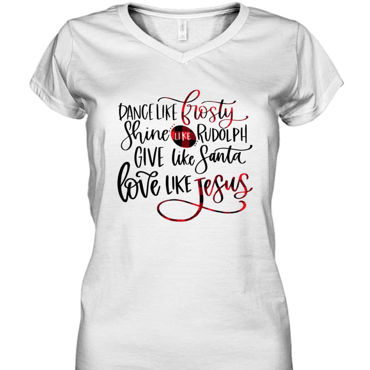 Dance Like Frosty Shine Like Rudolph Love Like Jesus Xmas Christmas T-Shirt For Christians Dance Like Frosty Shine Like Rudolph Love Like Jesus Xmas Christmas T-Shirt For Christians